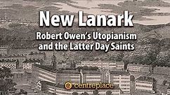 New Lanark: Robert Owen's Utopianism and the Latter Day Saints