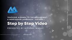 Teaching Algebra to the Adolescent: A Montessori Approach Volume 1 Video Lessons