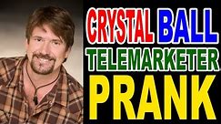 Crystal Ball Telemarketer Prank by Tom Mabe