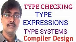 40. TYPE CHECKING || TYPE EXPRESSIONS || TYPE SYSTEMS || RULES || EXAMPLES || COMPILER DESIGN