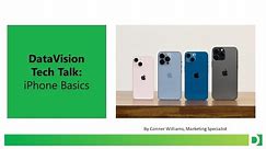 DataVision Tech Talk: iPhone Basics - March 13, 2024