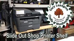 Slide Out Shop Printer Shelf. Save Space! Ep.2019-16