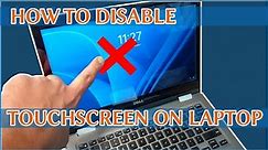 HOW TO DISABLE TOUCH SCREEN ON LAPTOP