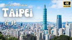 Taipei : The Capital City of Taiwan I 4K