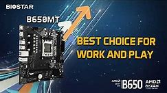 BIOSTAR B650MT empowers work and play