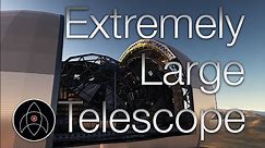 World's Biggest Optical Telescope - ELT