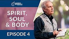 Spirit, Soul & Body: Episode 4
