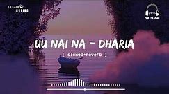 Dharia - Uu nai na[ slowed+reverb ] | Suger & Brownies | Feel The Music