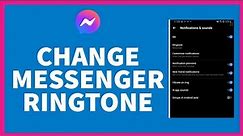 How Do I change My Ringtone In Messenger? (2023) Ringtone
