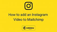 How to add an Instagram Video to Mailchimp