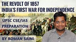 Revolt Of 1857 - India's First War Of Independence - UPSC CSE/IAS History by Roman Saini