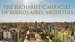 The Eucharistic Miracle That Occured Three Times in Buenos Aires, Argentina