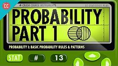 Probability Part 1: Rules and Patterns: Crash Course Statistics #13