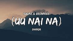 Dharia - (Uu Nai Na) Sugar And Brownies Lyrics