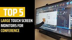 Top 5 Large Touch Screen Monitors for Conference Rooms