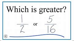 Which fraction is greater 1/2 or 5/16?