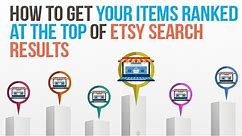 How To Get Your Items Ranked At The Top Of Etsy Search Results