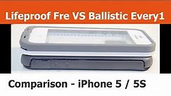 Ballistic Every1 vs. Lifeproof Fre iPhone 5 Cases