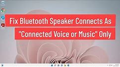 Fix Bluetooth Speaker Connects As "Connected Voice or Music" Only