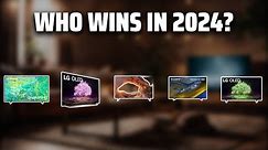 The Best Tvs in 2024 - Must Watch Before Buying!