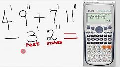 Feet inches adding & subtracting in Scientific Calculator