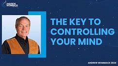 Andrew Wommack 2024 - The Key To Controlling Your Mind