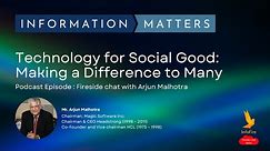 InfoFire with Arjun Malhotra - Technology for Social Good: Making a Difference to Many