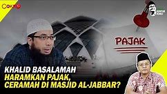 Guntur Romli: KHALID BASALAMAH HARAMKAN PAJAK, CERAMAH DI MASJID AL-JABBAR? I Fatwa Guntur Romli