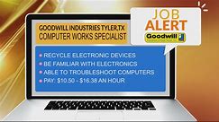 JOB ALERT: Goodwill Industries of East Texas in Tyler needs a Computer Works Specialist