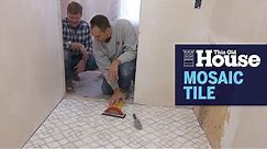 How to Install Mosaic Bathroom Tile | This Old House
