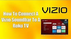 How To Connect A Vizio Soundbar To A Roku TV