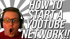 How To Start A YouTube Network