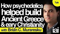 Psychedelics in Ancient Greece and Christianity | Brian C. Muraresku