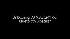 Unboxing LG XBOOM RK7 Bluetooth Speaker