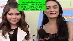 The Thundermans' Addison Riecke Interview With Alexisjoyvipaccess - The Thundermans 100th Episode