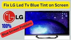 How to Fix Blue Screen Problem on LG Smart Tv || Fix Blue Tint on LG Smart TV