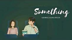 Something in Your Eyes - George, Kang Hye In (My ID Gangnam Beauty Ost)