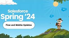 Salesforce Spring 24 Release: Flow and Mobile Updates