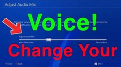 PS4 How To Change your Voice!