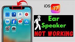 How To Fix iPhone Ear Speaker Not Working After iOS 17 Update | iOS 17 Ear Speaker Issue