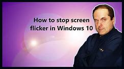 How to stop screen flicker in Windows 10