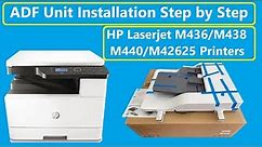 HP LaserJet M436, M438, M440, M42625 Printer RADF Installation Process.
