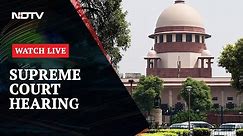 Supreme Court | Supreme Court Constitutional Bench Live Streaming | NDTV 24X7