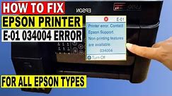 How to Fix Epson Printer E-01 034004 Error on Epson L5190, L5290, ET-2720, ET-2760, ET- 2850, etc.