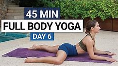 45 Min Full Body Yoga Flow | Strength, Flexibility & Mobility | Day 6 - 30 Day Yoga Challenge