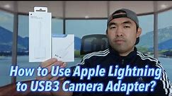 How to Use Apple Lightning to USB 3 Camera Adapter?