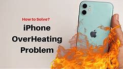 How to fix iPhone Overheating Problem?