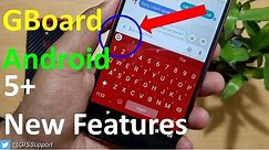 5+ New Features of Google GBoard Keyboard for android (apk download)