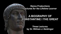 A Biography of Constantine I the Great
