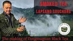 SMOKED TEA: LAPSANG SOUCHONG: Finding Traditional Tongmuguan Black Tea